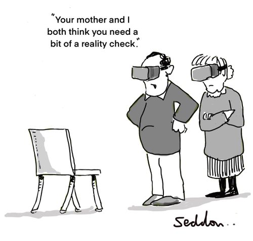 "Your mother and I both think you need a bit of a reality check."