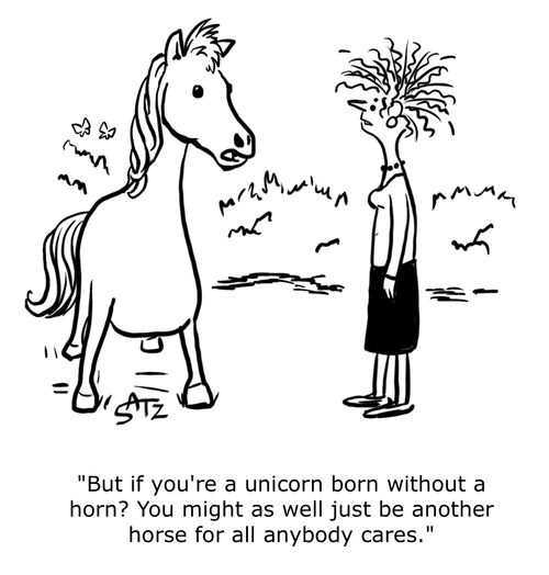 "But if you're a unicorn born without a horn? You might as well just be another horse for all anybody cares."