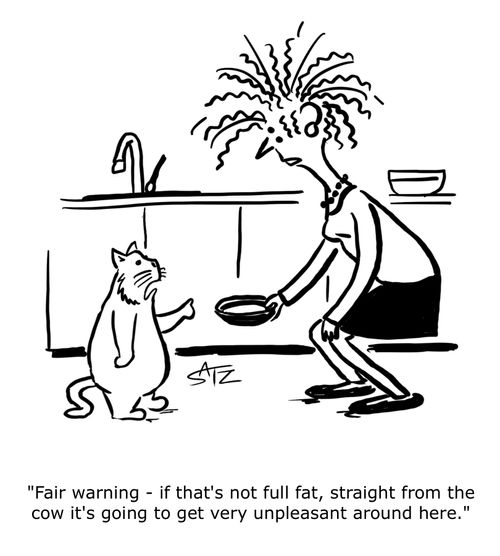 "Fair warning - if that's not full fat, straight fro the cow it's going to get very unpleasant around here."