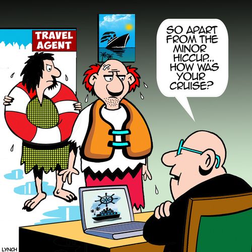 "So apart from the minor hiccup...how was your cruise?"