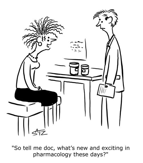"So tell me doc, what's new and exciting in pharmacology these days?".