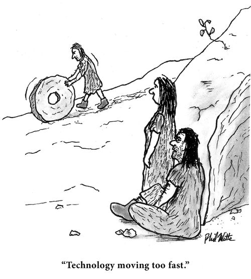 "Technology moving too fast."