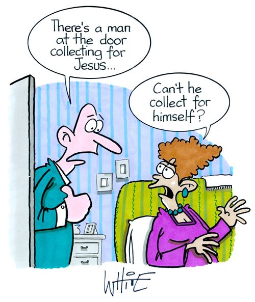 "There's a man at the door collecting for Jesus...."