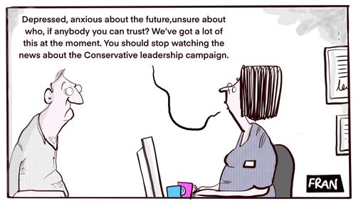 "Depressed, anxious about the future...you should stop watching the news about the conservative leadership campaign."