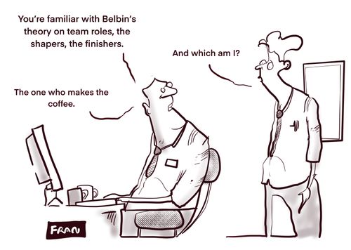 "You're familiar with Belbin's theory on team roles, the shapers, the finishers."