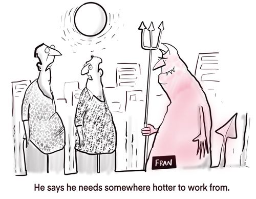 "He says he needs somewhere hotter to work from."