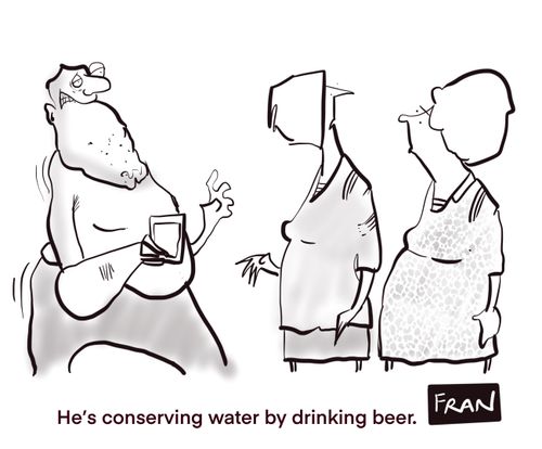 "He's conserving water by drinking beer."