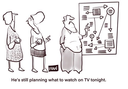 "He's still planning what to watch on TV tonight."