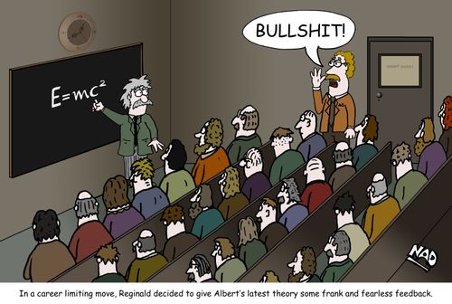 "In a career limiting move, Reginald decided to give Albert's latest theory some frank and fearless feedback."