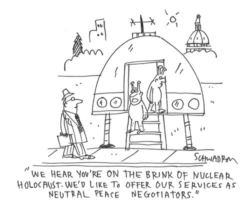 "We hear you're on the bring of nuclear holocaust. We'd like to offer our services as neutral peace negotiators."