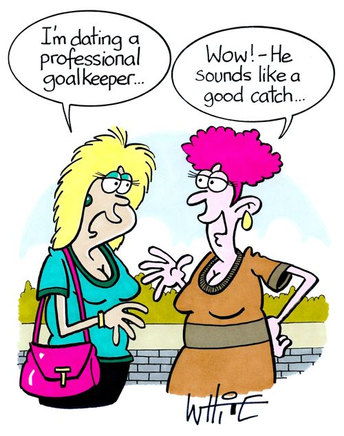 "I'm dating a professional goalkeeper..."