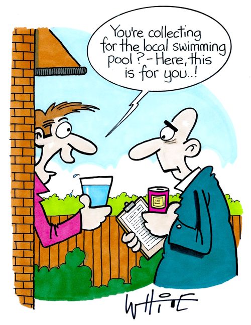 "You're collecting for the local swimming pool? - Here, this is for you...!"