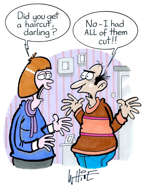 "Did you get a haircut, darling?"