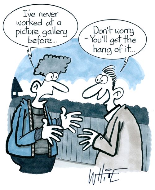 "I've never worked at a picture gallery before..."
