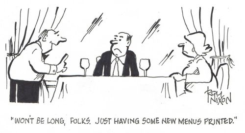 "Won't be long, folks. Just having some new menus printed."