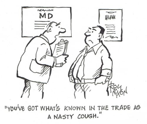 "You've got what's known in the trade as a nasty cough."