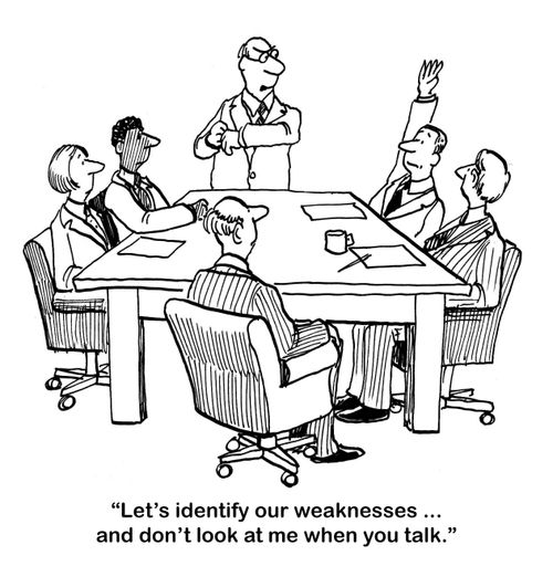 "Let's identify our weaknesses... and don't look at me when you talk."