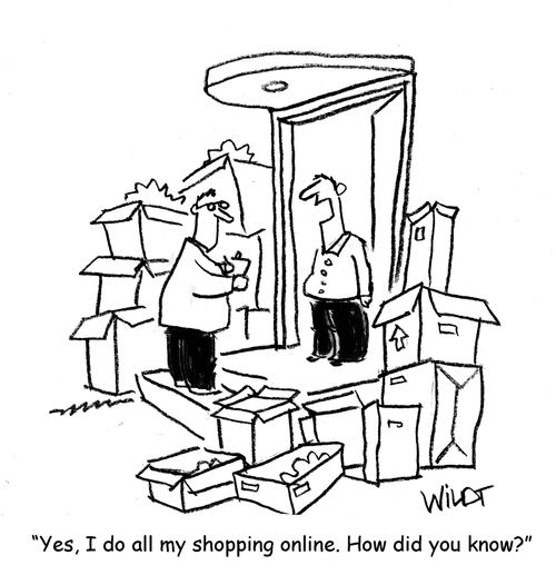 "Yes, I do all my shopping online. How did you know?"