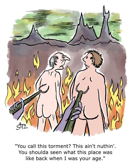"You call this torment? This ain't nuthin'. You shoulda seen what this place was like back when I was your age."