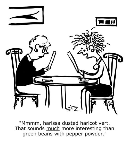 "Mmmmm, harissa dusted haricot vert. That sounds much more interesting than green beans with pepper powder."