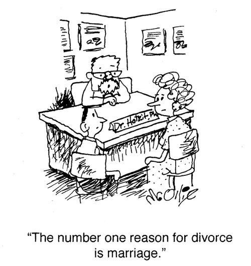 "The number one reason for divorce is marriage."