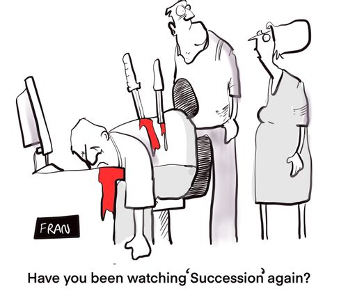 "Have you been watching 'Succession' again?"