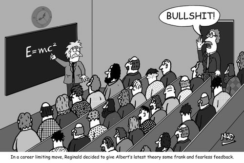 In a career limiting move, Reginald decided to give Albert's latest theory some frank and fearless feedback.