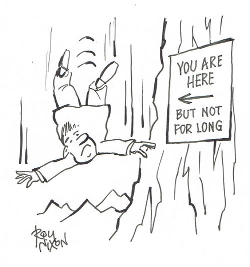 Man falling off cliff sees sign reading 'You are here but not for long'.