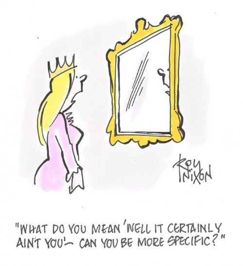 "What do you mean 'well it certainly ain't you' - can you be more specific?"