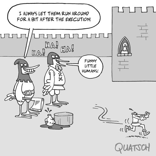 "I always let them run around for a bit after the execution!"