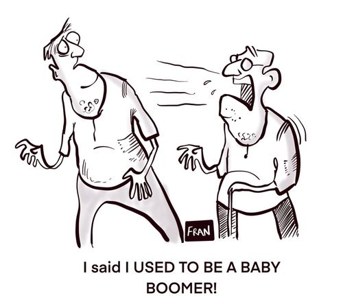 "I said I USED TO BE A BABY BOOMER!"