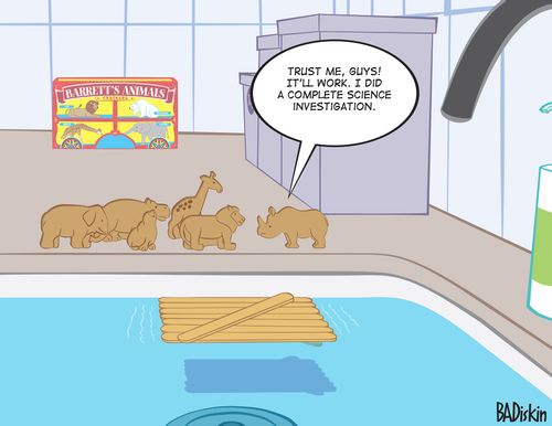  "Trust me, guys! It'll work. I did a complete science investigation."