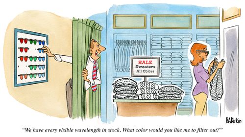 "We have every visible wavelength in stock. What color would you like to filter out?"