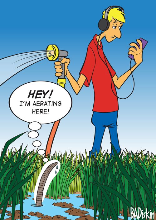 "Hey! I'm Aerating Here!"