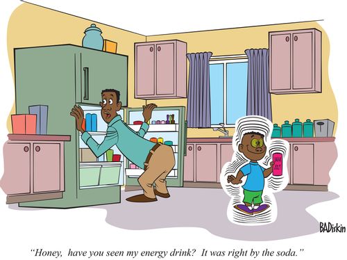 "Honey, have you seen my energy drink? It was right by the soda."