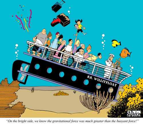 "On the bright side, we know the gravitational force was much greater than the buoyant force!"