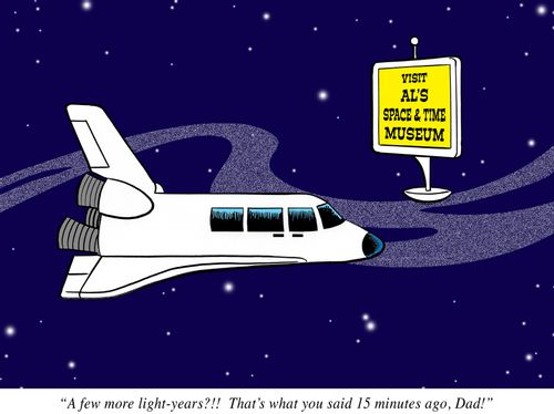 "A few more light-years?!! That's what you said 15 minutes ago, Dad!"