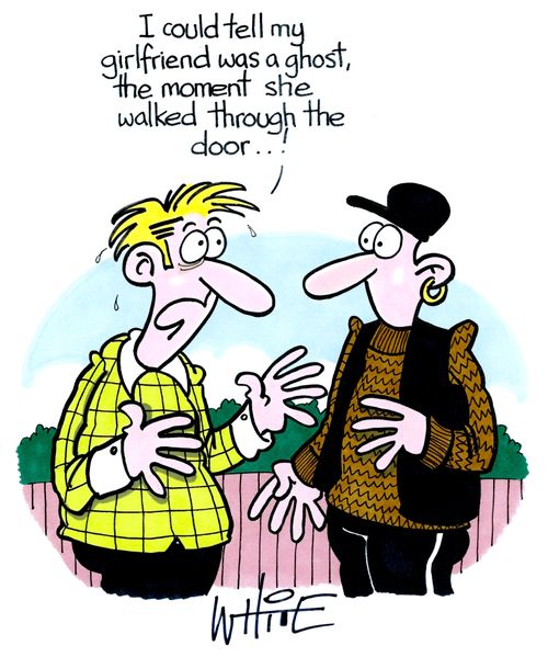 "I could tell my girlfriend was a ghost the moment she walked through the door...!"