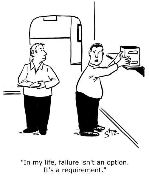 "In my life, failure isn't an option. It's a requirement."