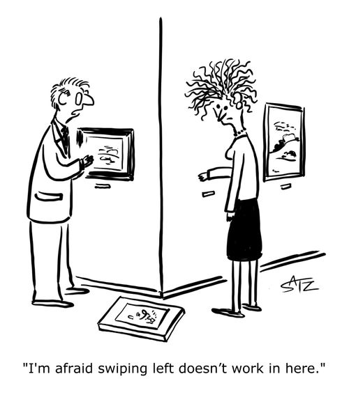 "I'm afraid swiping left doesn't work in here."