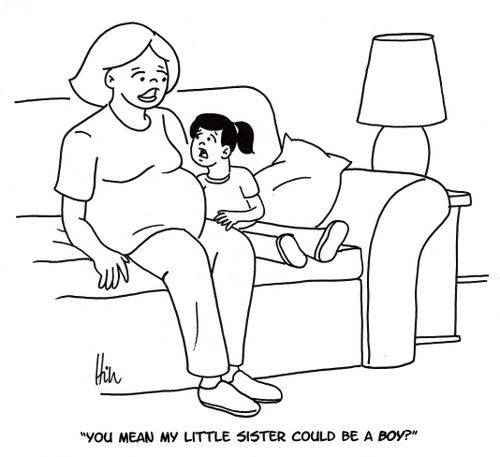 "You mean my little sister could be a BOY?"