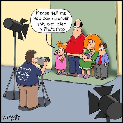 "Please tell me you can airbrush this out later in Photoshop."