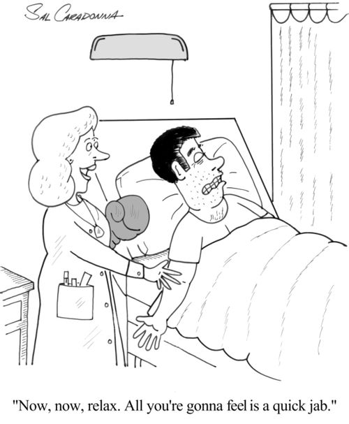 "Now, now, relax. All you're gonna feel is a quick jab."
