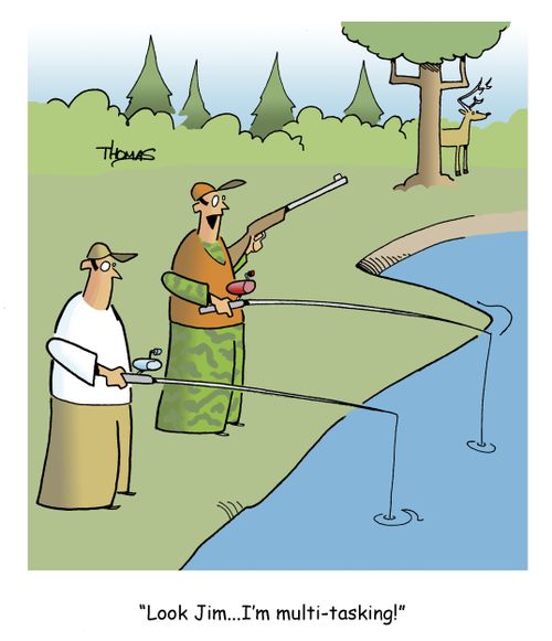"Look Jim... I'm multi-tasking!"