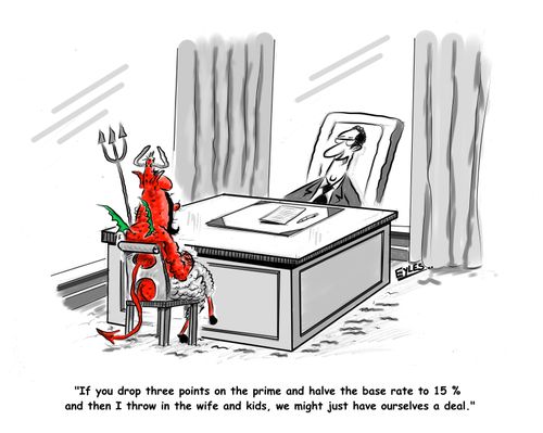 "If you drop three points on the prime and halve the base rate to 15% and then I throw in the wife and kids, we might just have ourselves a deal."