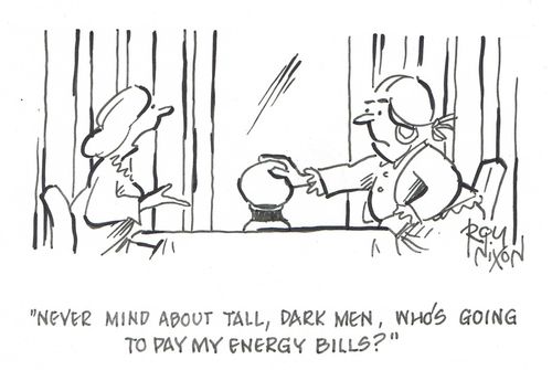 "Never mind about tall, dark men, who's going to pay my energy bills?"