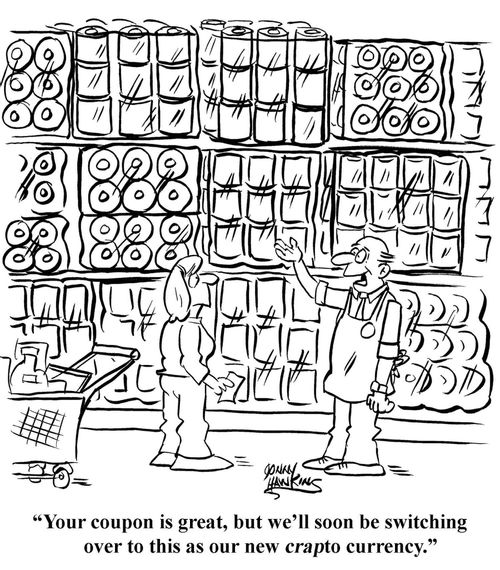 "Your coupon is great, but we'll soon be switching over to this as our new crapto currency."