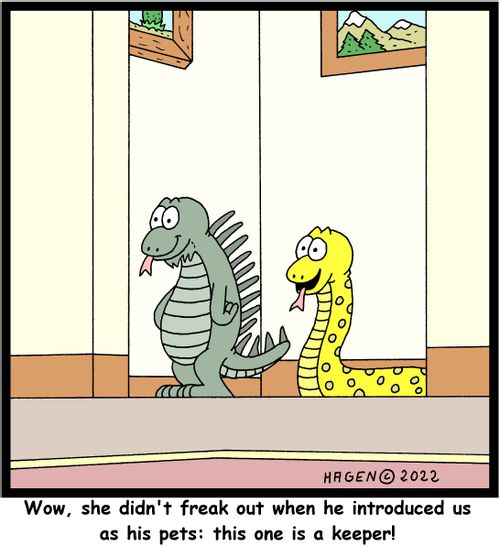 "Wow, she didn't freak out when he introduced us as his pets: this one is a keeper!"