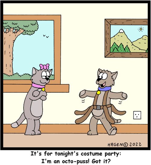 "It's for tonight's costume party: I'm an octo-puss! Got it?"