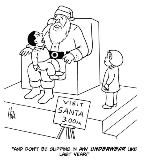 "And don't be slipping in any underwear like you did last year!"